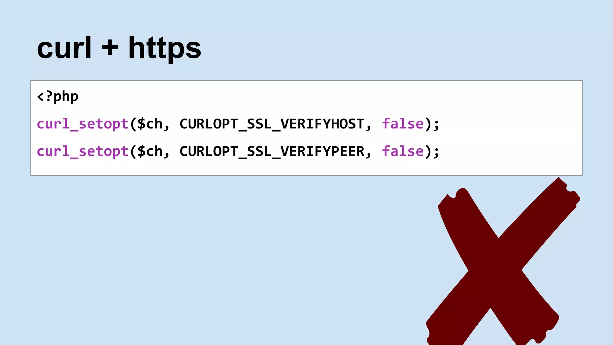 curl + https
<?php
curl_setopt($ch, CURLOPT_SSL_VERIFYHOST, false);
curl_setopt($ch, CURLOPT_SSL_VERIFYPEER, false);
 
