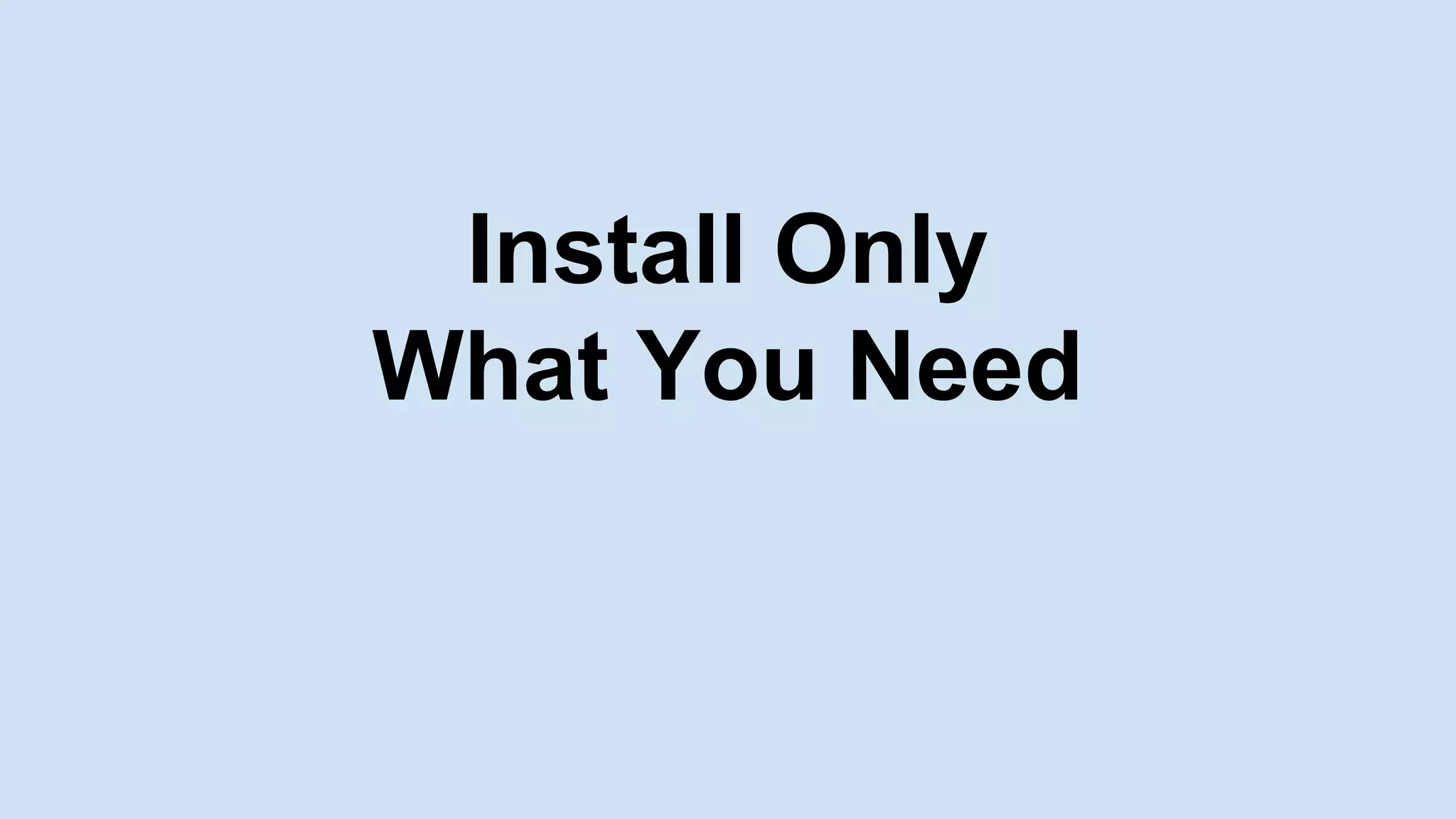 Install Only
What You Need
 