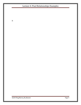 Lecture 4: Pixel Relationships Examples
©2017Eng.Marwa_M_Ahmeid Page 5
5-
 