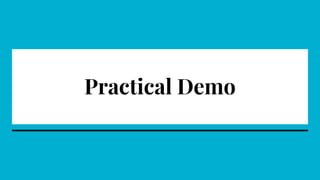 Practical Demo
 