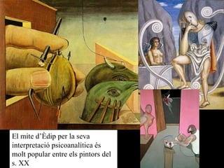 El mite d’Èdip per la seva interpretació psicoanalítica és molt popular entre els pintors del s. XX 