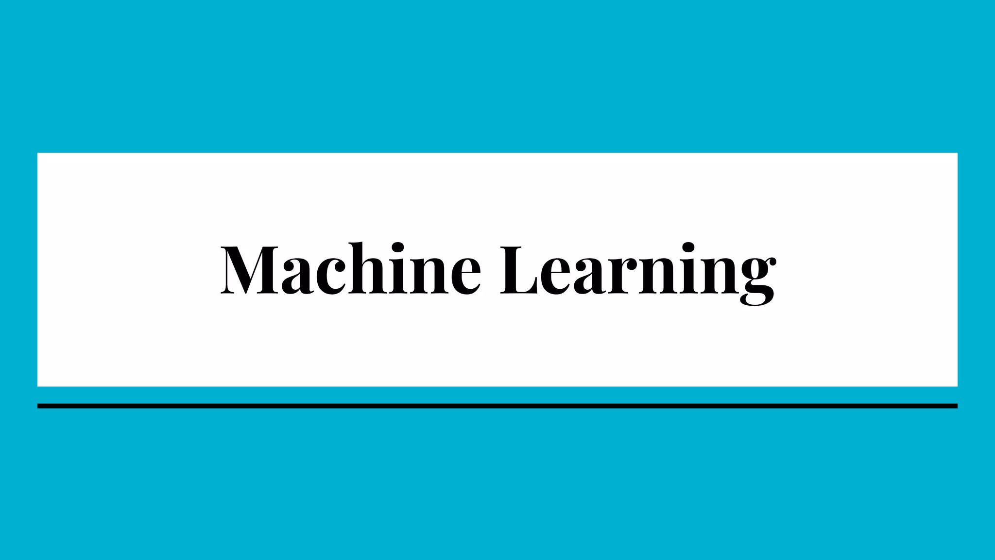 Machine Learning
 