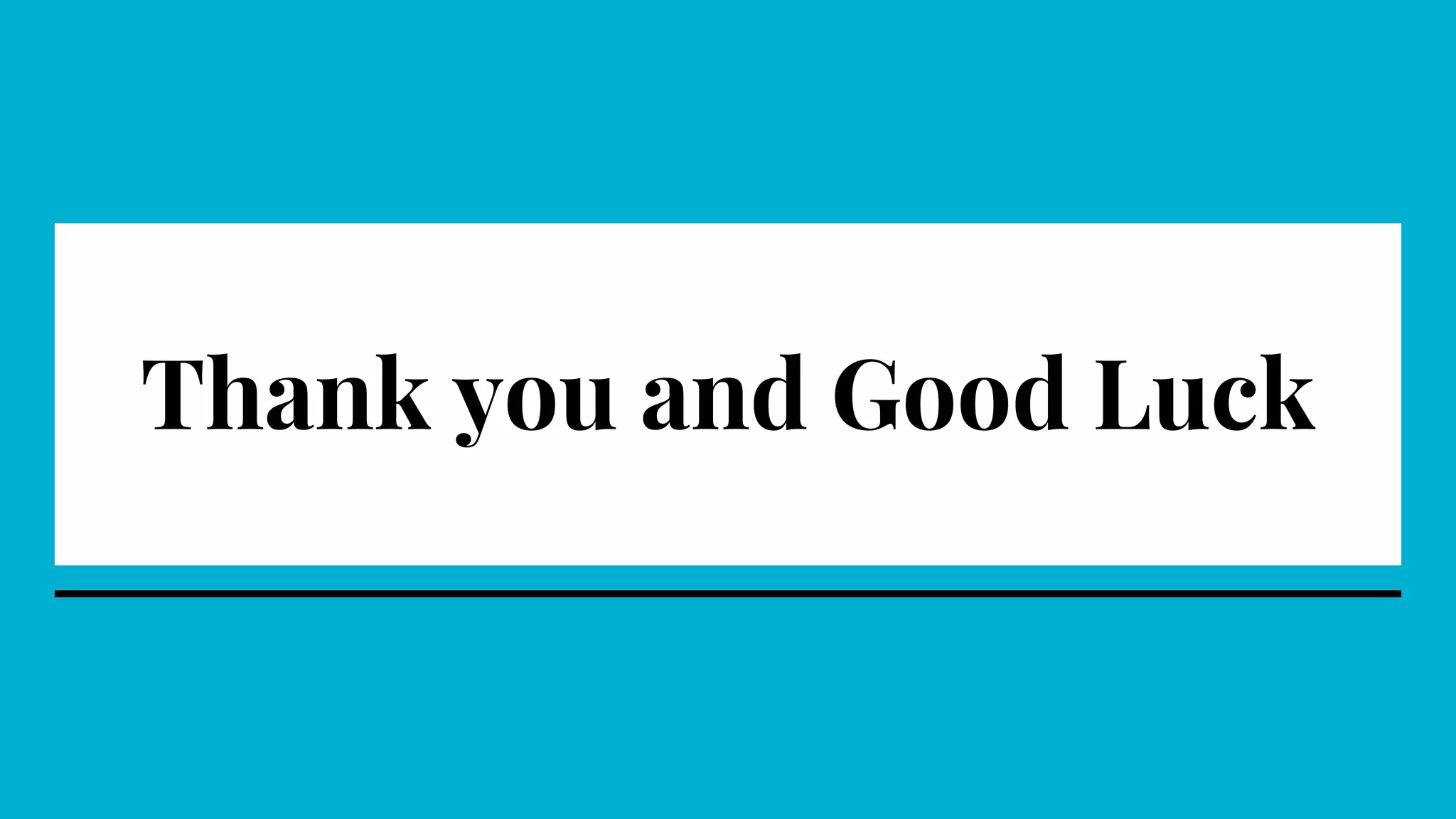 Thank you and Good Luck
 