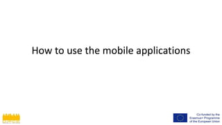 How to use the mobile applications
 