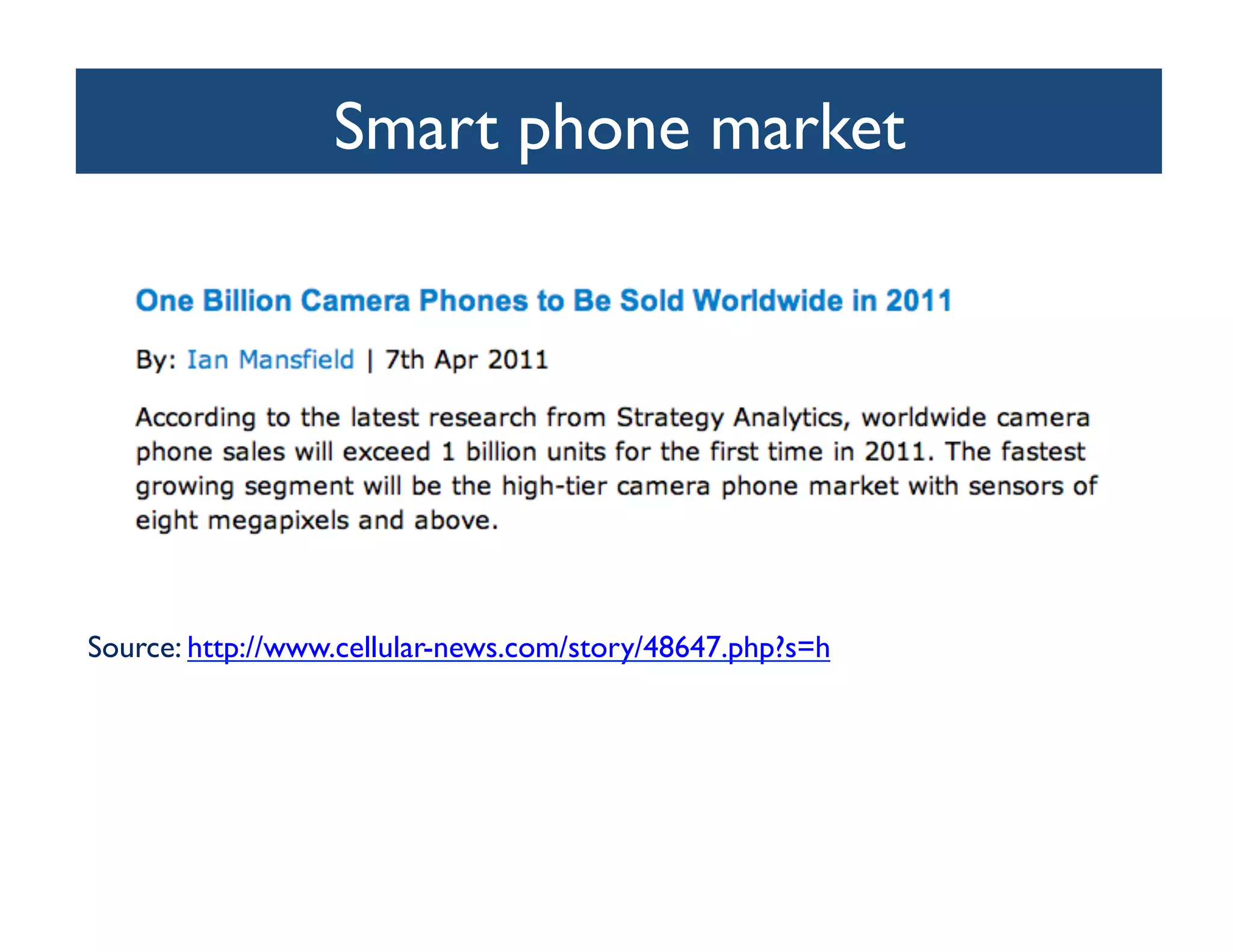 Smart phone market	





Source: http://www.cellular-news.com/story/48647.php?s=h 	

 