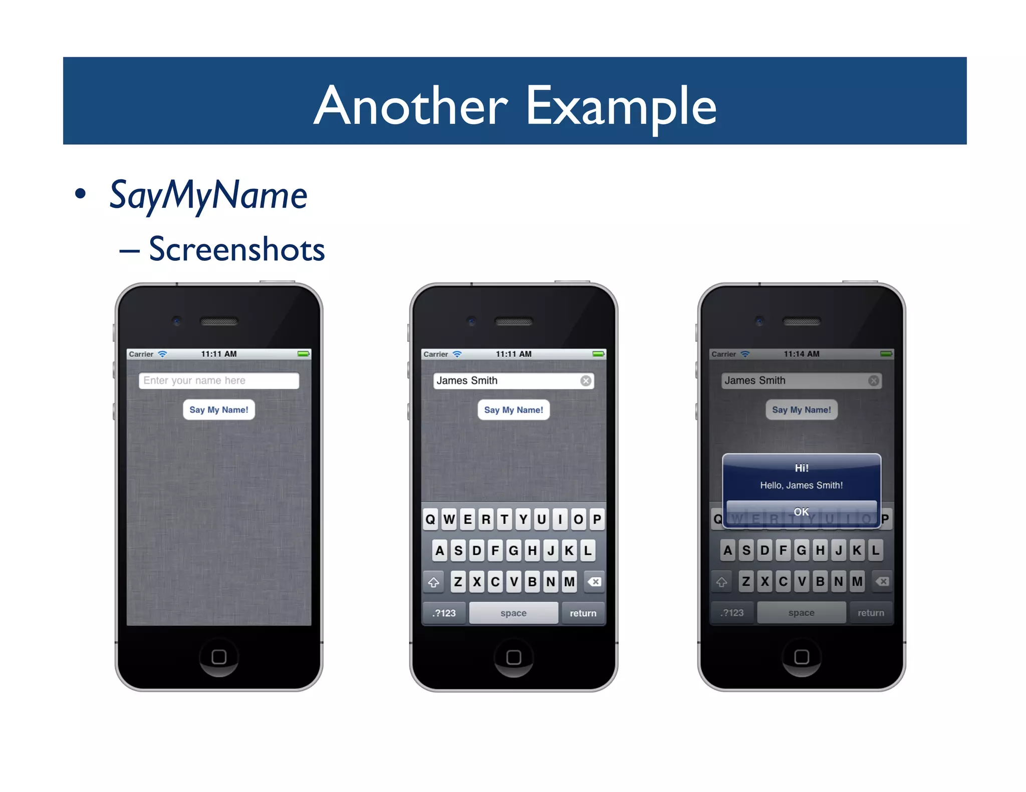 Another Example	

•  SayMyName	

  –  Screenshots	
 