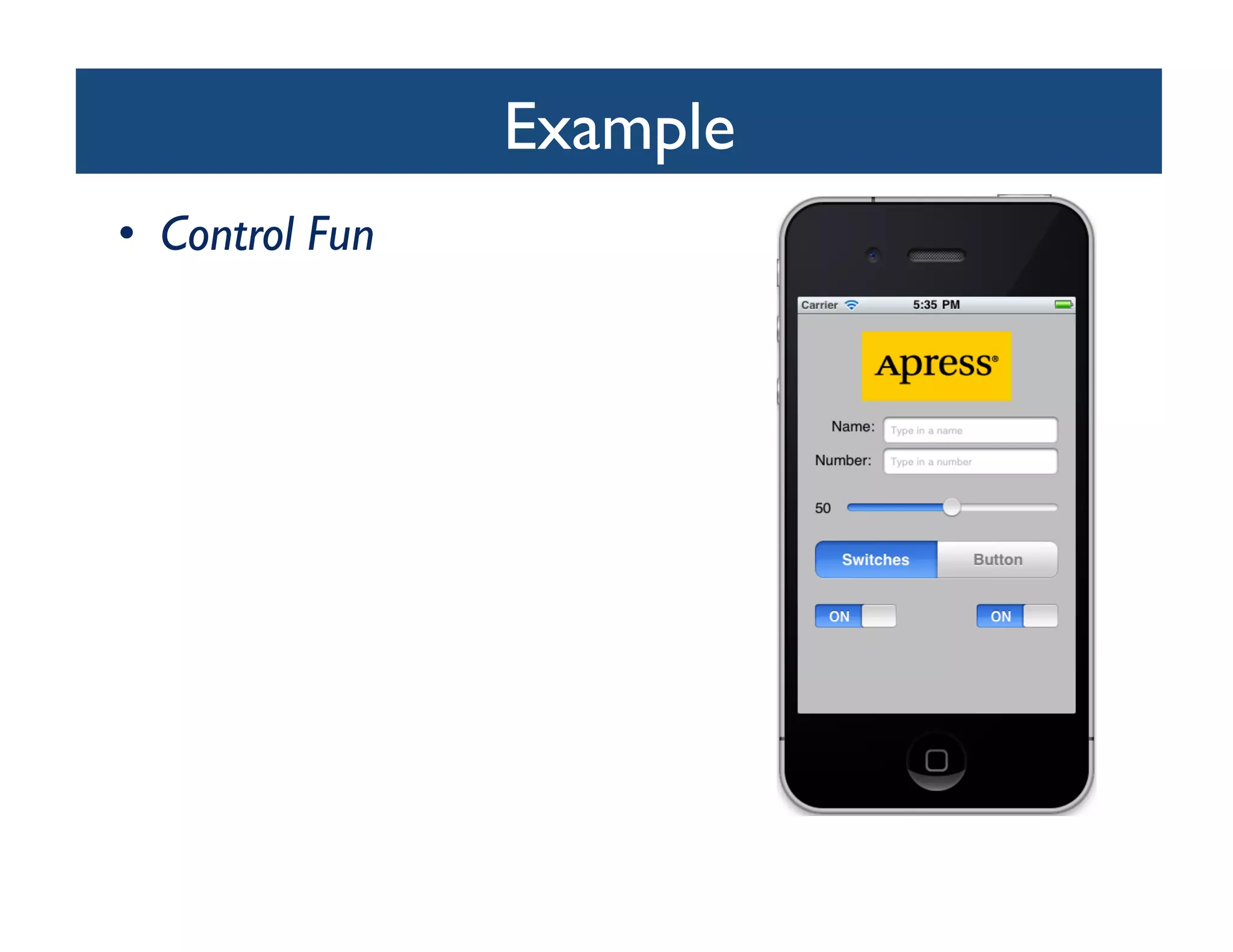 Example	

•  Control Fun 
 