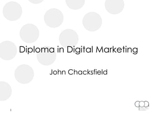 Diploma in Digital Marketing John Chacksfield 