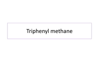 Triphenyl methane
 