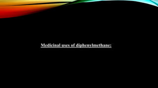 Medicinal uses of diphenylmethane: