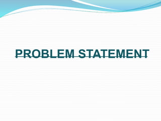 PROBLEM STATEMENT
 