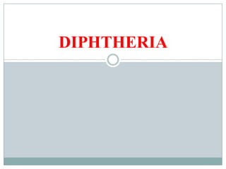 DIPHTHERIA
 