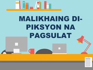 Malikhaing Di Piksyon na Pagsulat | PPT