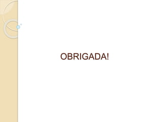 OBRIGADA!
 