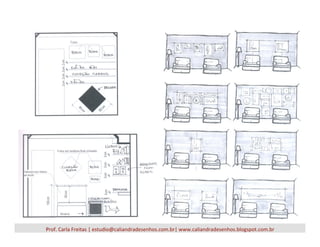 Prof.	
  Carla	
  Freitas	
  |	
  estudio@caliandradesenhos.com.br|	
  www.caliandradesenhos.blogspot.com.br	
  
 