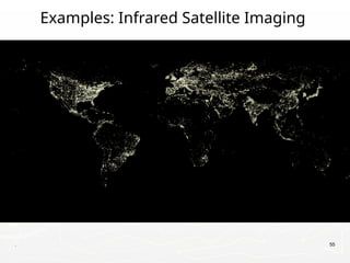 . 55
Examples: Infrared Satellite Imaging
 