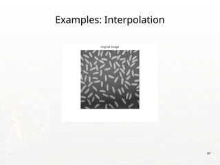 . 97
Examples: Interpolation
 