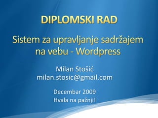 Milan Stošić
milan.stosic@gmail.com
Decembar 2009
Hvala na pažnji!
 