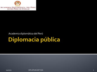 Academia diplomática del Perú
14/11/13 DIPLOPUB ADIP HGA 1
 