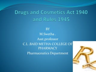 BY
M.Swetha .
Asst.professor
C.L .BAID METHA COLLEGE OF
PHARMACY
Pharmaceutics Department
1
 