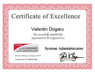 Valentin Dogaru
On this 16th day of January 2013
Certificate ID: CVCA902013011600
System Administrator
 