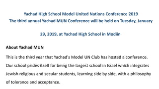 • Yachad MUN has gained a reputation for being a professional and fun one-day
conference, giving opportunities to first-ti...