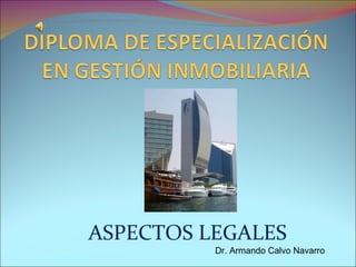 ASPECTOS LEGALES Dr. Armando Calvo Navarro 