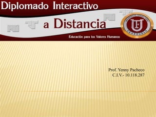 Prof. Yenny Pacheco
C.I.V.- 10.118.287
 
