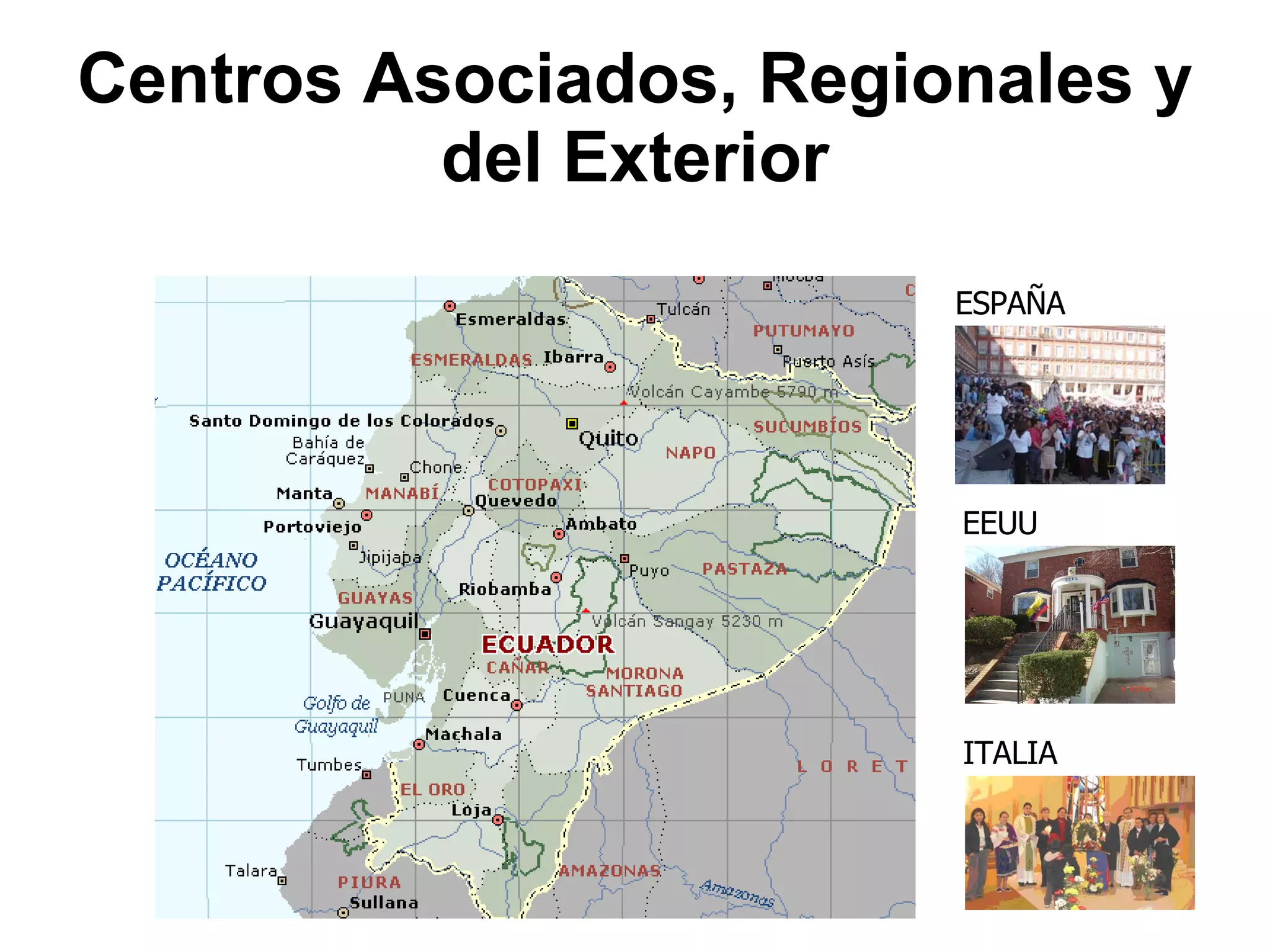 Centros Asociados, Regionales y del Exterior ESPAÑA EEUU ITALIA