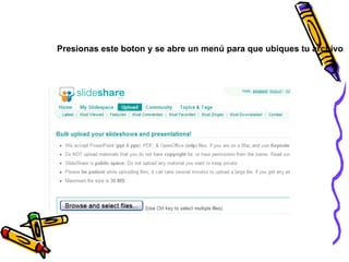 Presionas este boton y se abre un menú para que ubiques tu archivo 