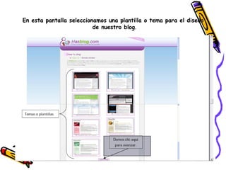 En esta pantalla seleccionamos una plantilla o tema para el diseño  de nuestro blog . 