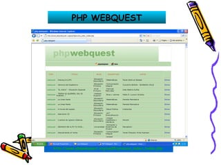 PHP WEBQUEST http://www.phpwebquest.org/wq25/procesa_index_todas.php   