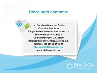 ¿Qué aspectos técnicos hay que conocer?Cada usuario deberá guardar el nombre de usuario y la contraseña en un lugar seguro, ya que de no contar con ellos podría tener un retraso en el avance del Diplomado.En caso de así requerirlo el participante puede obtener una nueva contraseña a través del administrador del sistema.Existe un tutorial de introducción al uso de la plataforma Moodle en www.dialoga.com.mx/moodle, para mayor referencia.