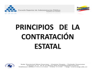 PRINCIPIOS   DE  LA  
 CONTRATACIÓN  
     ESTATAL
 