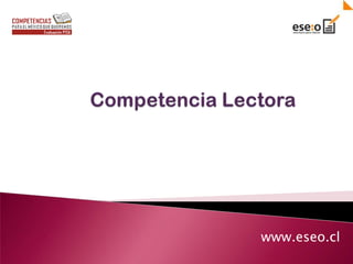 Competencia Lectora www.eseo.cl 