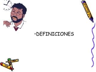 •DEFINICIONES
 
