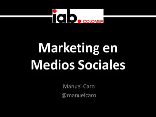 Marketing en
Medios Sociales
    Manuel Caro
    @manuelcaro
 