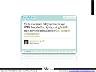 Diplomado Publicidad Online 2011 - Social Media Marketing   @manuelcaro – manuel.caro@marketingdigitalexperto.co
 