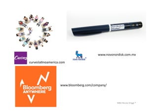 MBA	
  Nicola	
  Origgi	
  ®	
  
www.novonordisk.com.mx	
  
www.bloomberg.com/company/	
  
curveslaUnoamerica.com	
  
 