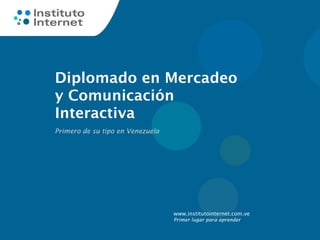 Diplomado en Mercadeo y Comunicación Interactiva Primero de su tipo en Venezuela 