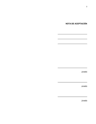 3

NOTA DE ACEPTACIÓN

____________________________
____________________________
____________________________

____________________________
Jurado

____________________________
Jurado

____________________________
Jurado

 
