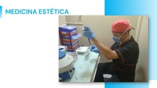 MEDICINA ESTÉTICA
 