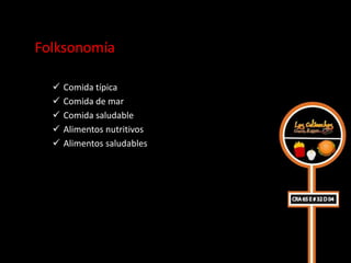 Folksonomía

     Comida típica
     Comida de mar
     Comida saludable
     Alimentos nutritivos
     Alimentos saludables
 
