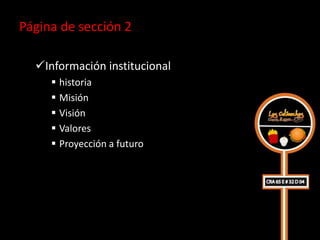 Página de sección 2

  Información institucional
      historia
      Misión
      Visión
      Valores
      Proyección a futuro
 