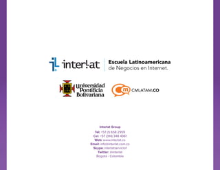 CMLATAM.CO

Interlat Group
Tel: +57 (1) 658 2959
Cel: +57 (314) 348 4361
Web: www.interlat.co
Email: info@interlat.com.co
Skype: interlatservicio1
Twitter: @interlat
Bogotá - Colombia

 