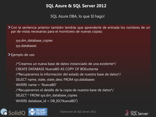 SQL Azure & SQL Server 2012
SQL Azure DBA, lo que SI hago!

Diplomado de SQL Server 2012

 