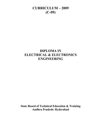CURRICULUM – 2009
(C-09)
DIPLOMA IN
ELECTRICAL & ELECTRONICS
ENGINEERING
State Board of Technical Education & Training
Andhra Pradesh: Hyderabad
 