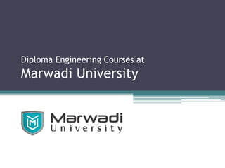 Diploma Engineering Courses at
Marwadi University
 