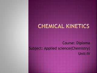 Course: Diploma
Subject: Applied science(Chemistry)
Unit:IV
 