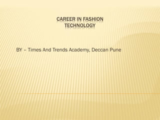 BY – Times And Trends Academy, Deccan Pune
 